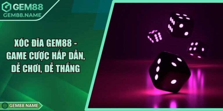 Xóc Đĩa Gem88 - Game Cược Hấp Dẫn, Dễ Chơi, Dễ Thắng 2 Xóc Đĩa Gem88 - Game Cược Hấp Dẫn, Dễ Chơi, Dễ Thắng